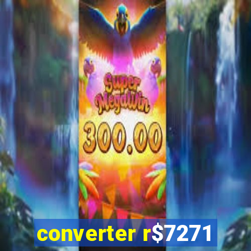 converter r$7271